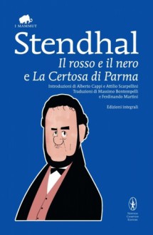 Il rosso e il nero e La Certosa di Parma - Stendhal, Alberto Cappi, Attilio Scarpellini, Massimo Bontempelli