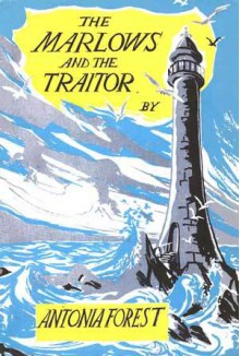 The Marlows and the Traitor - Antonia Forest