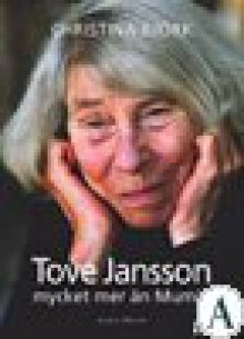 Tove Jansson: Mycket mer än Mumin - Christina Björk