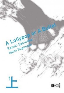 A Lollypop or a Bullet 01 - Iqura Sugimoto, Burkhard Höfler