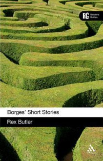 Borges' Short Stories: A Reader's Guide - Rex Butler