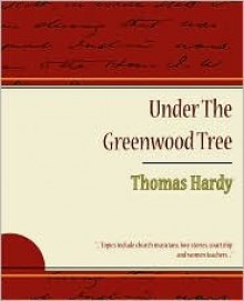 Under the Greenwood Tree - Thomas Hardy