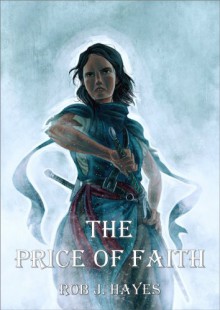 The Price of Faith - Rob J. Hayes