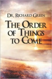 The Order of Things to Come - Richard Green