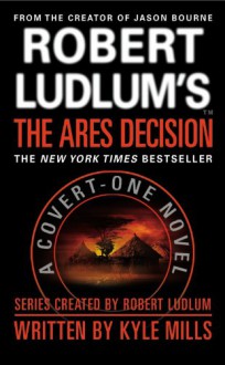 Robert Ludlum's(TM) The Ares Decision - Kyle Mills