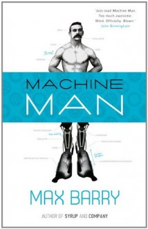 Machine Man: A Novel - Max Barry