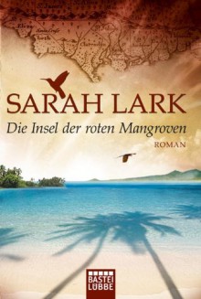 Die Insel der roten Mangroven - Sarah Lark