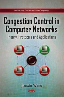 Congestion Control in Computer Networks: Theory, Protocols, and Applications - Jianxin Wang