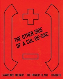 The Other Side of a Cul-de-Dac - Lawrence Weiner, Gregory Burke