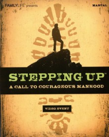 Stepping Up: A Call to Courageous Manhood Video Event Manual - Tim Grissom, John Majors