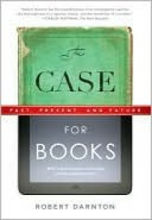 The Case for Books: Past, Present, and Future - Robert Darnton