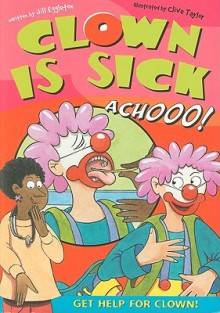 Clown Is Sick - Jill Eggleton, Clive Taylor