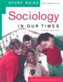 Study Guide for Kendall's Sociology in Our Times, 6th - Diana Kendall, Kathryn Sinast Mueller