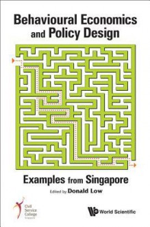 Behavioural Economics And Policy Design: Examples From Singapore - Donald A. Low