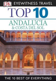 DK Eyewitness Top 10 Travel Guide: Andalucia & Costa Del Sol: Andalucia & Costa Del Sol - Jeffrey Kennedy