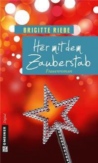 Her mit dem Zauberstab - Brigitte Riebe