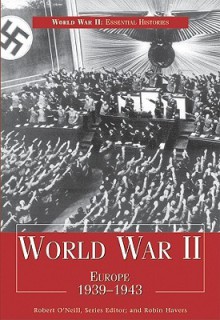 World War II: Europe 1939-1943 - Robin Havers, Robert John O'Neill