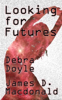 Looking for Futures - Debra Doyle, James D. Macdonald