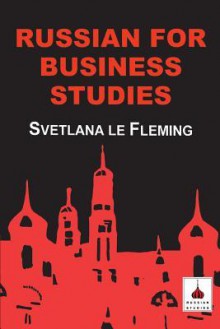 Russian for Business Studies - Svetlana Le Fleming