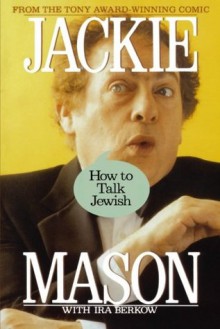 How to Talk Jewish - Jackie Mason, Ira Berkow