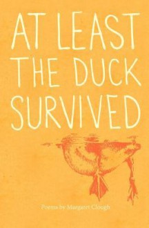 At Least the Duck Survived - Margaret Clough