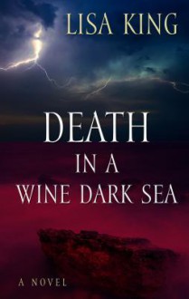 Death in a Wine Dark Sea - Lisa King