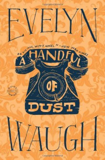 A Handful of Dust - Evelyn Waugh