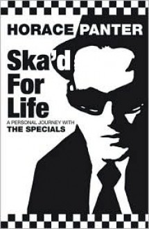 Ska'd for Life: A Personal Journey with the Specials - Horace Panter, Foreword by Phill Jupitus