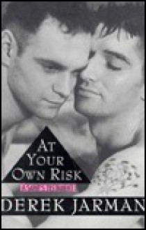 At Your Own Risk: A Saint's Testament - Derek Jarman