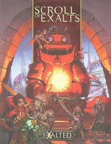 Exalted Scroll of Exalts (Exalted: Second Edition) - Alan Alexander, Carl Bowen, John Chambers