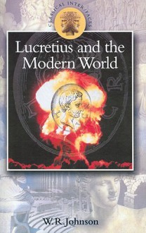 Lucretius in the Modern World - W.R. Johnson