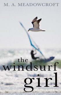 The Windsurf Girl - M.A. Meadowcroft