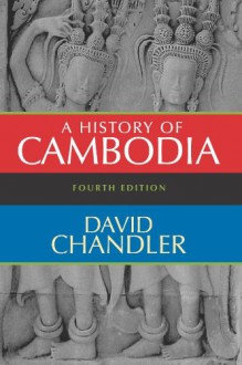 A History Of Cambodia (Fourth Edition) - David P. Chandler