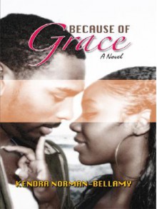 Because of Grace - Kendra Norman-Bellamy