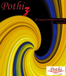 Pothiz (The Zing of Contemporary Writing) - Abhaya Agarwal, Jaya Jha, Vivek Ramakrishnan, Mohit Sharma, Vibha Batra, Meghna Pant, Nazrul Haque, Sonia Sarkar, Nanda Ramesh, Ayn Frances dela Cruz, Rajendra Nargundkar, Bharatram Gaba, Sree, Nicholas Yb Wong, Ratul Banerjee, Pragya Bhatt, Rati Ramdas, Mona Bhageria Adu