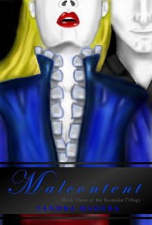 Malcontent: A Restraint Novel (Restraint Trilogy #3) - Sandra Madera