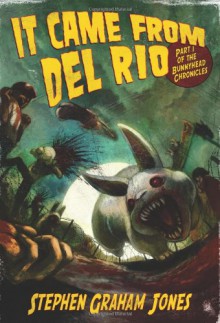 It Came from Del Rio - Stephen Graham Jones