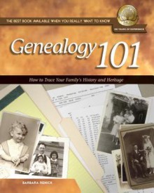 Genealogy 101: How to Trace Your Family's History and Heritage - Barbara Renick