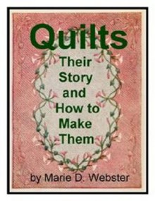 QUILTS: Their Story and How to Make Them - Marie D. Webster, eBook-Ventures