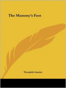 The Mummy's Foot - Théophile Gautier