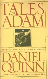 Tales of Adam - Daniel Quinn, Michael McCurdy