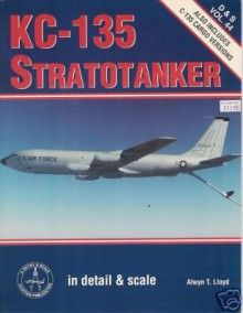 Kc-135 Stratotanker: In Detail and Scale - Bert Kinzey