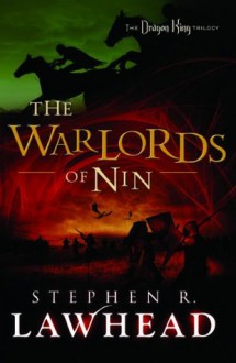 The Warlords of Nin: The Dragon King Trilogy - Book 2 - Stephen Lawhead