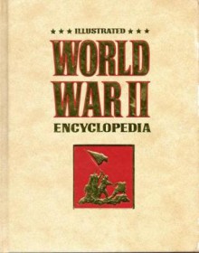 The Illustrated World War Two Encyclopedia, Set - Eddy Bauer, Correlli Barnett, Richard Humble, Martin Blumenson, Peter Young, Henry Shaw, Stanley L. Falk, Alan Shepperd, Michael Calvert