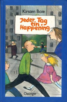 Jeder Tag ein Happening - Kirsten Boie