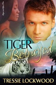 Tiger Betrayed (The Haven Series Book 3) - Tressie Lockwood