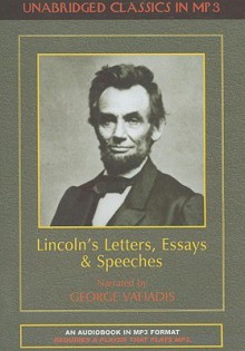 Letters, Essays, Speeches - Abraham Lincoln, George Vafiadis