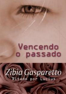 Vencendo O Passado - Zibia Gasparetto