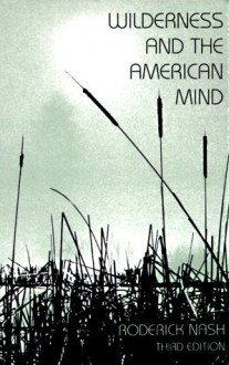 Wilderness and the American Mind - Roderick Nash