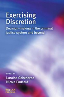 Exercising Discretion - Loraine Gelsthorpe, Nicola Padfield